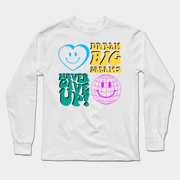 never give up, big dreams Long Sleeve T-Shirt by zzzozzo